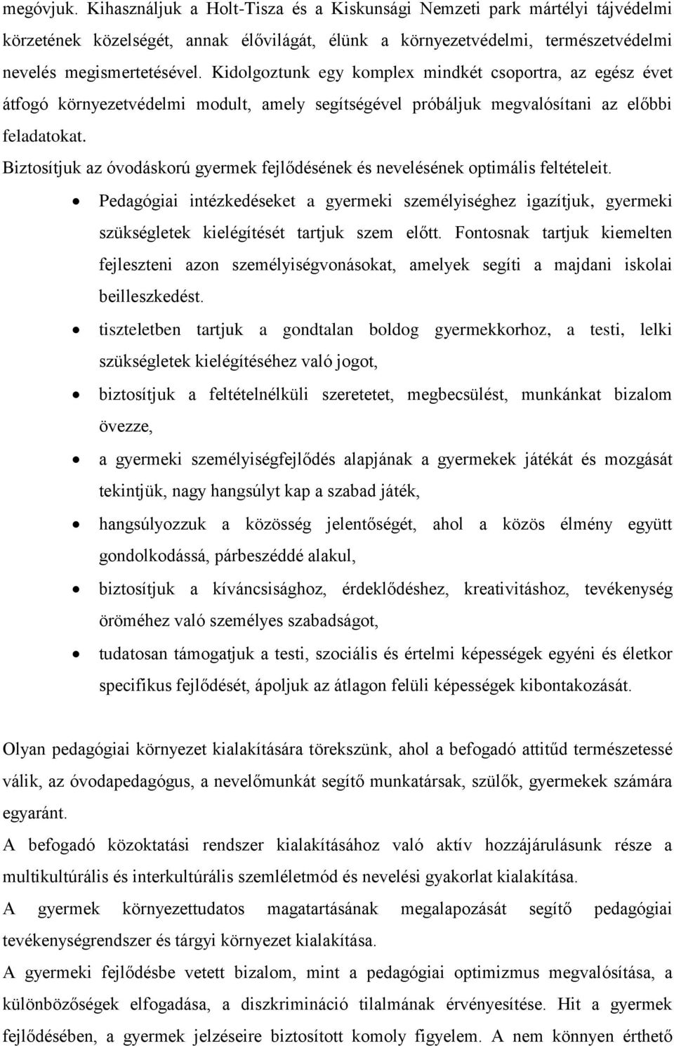 Biztosítjuk az óvodáskorú gyermek fejlődésének és nevelésének optimális feltételeit.