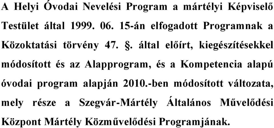 . által előírt, kiegészítésekkel módosított és az Alapprogram, és a Kompetencia alapú