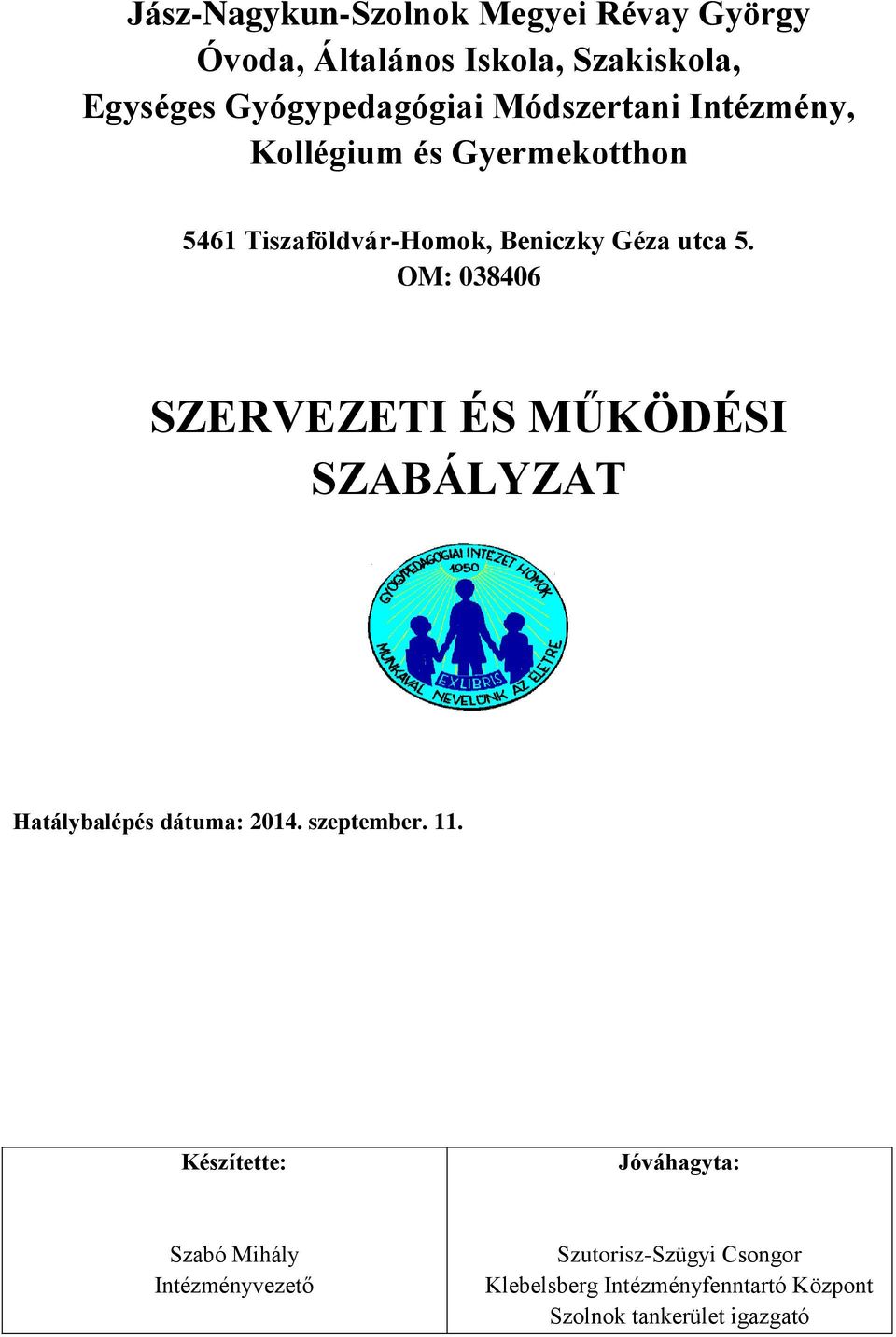 OM: 038406 SZERVEZETI ÉS MŰKÖDÉSI SZABÁLYZAT Hatálybalépés dátuma: 2014. szeptember. 11.