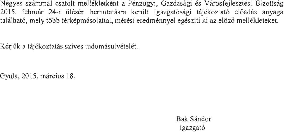 található, mely több térképmásolattai, mérési eredménnyel egészíti ki az előző