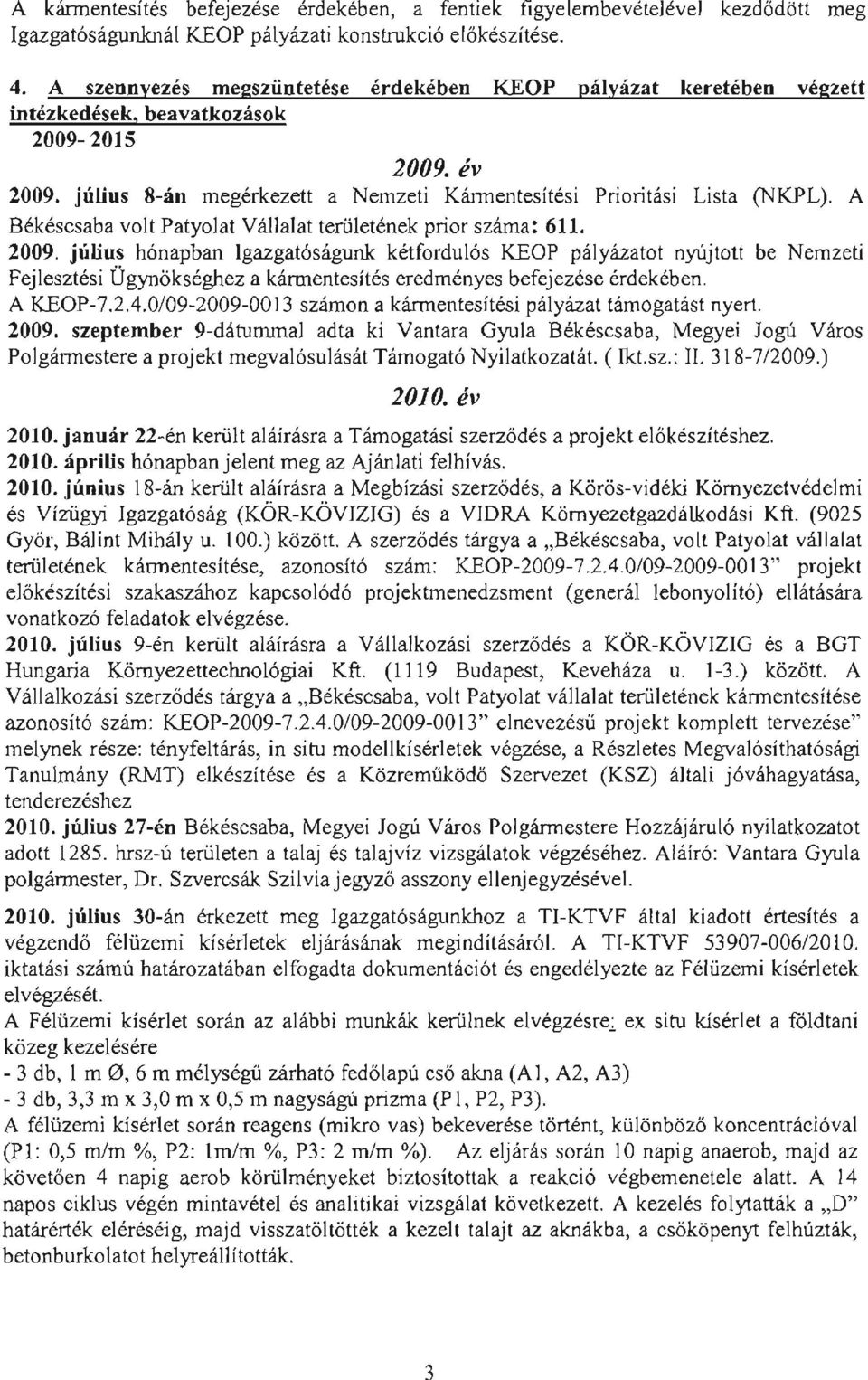 A Békéscsaba volt Patyolat Vállalat területének prior száma: 611. 2009.