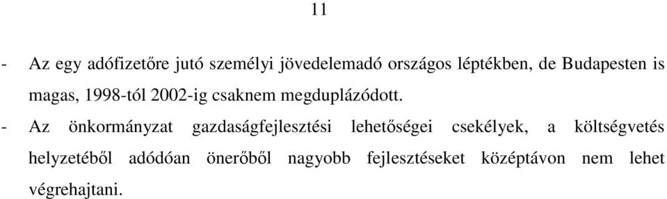 - Az önkormányzat gazdaságfejlesztési lehetőségei csekélyek, a