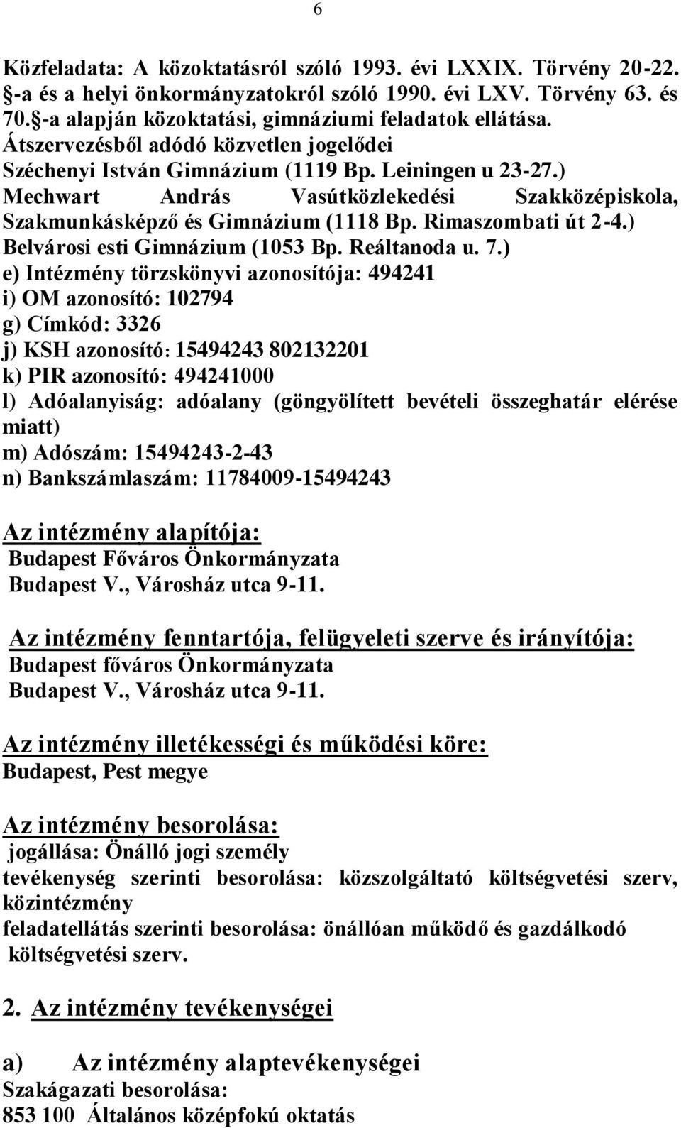 Rimaszombati út 2-4.) Belvárosi esti Gimnázium (1053 Bp. Reáltanoda u. 7.