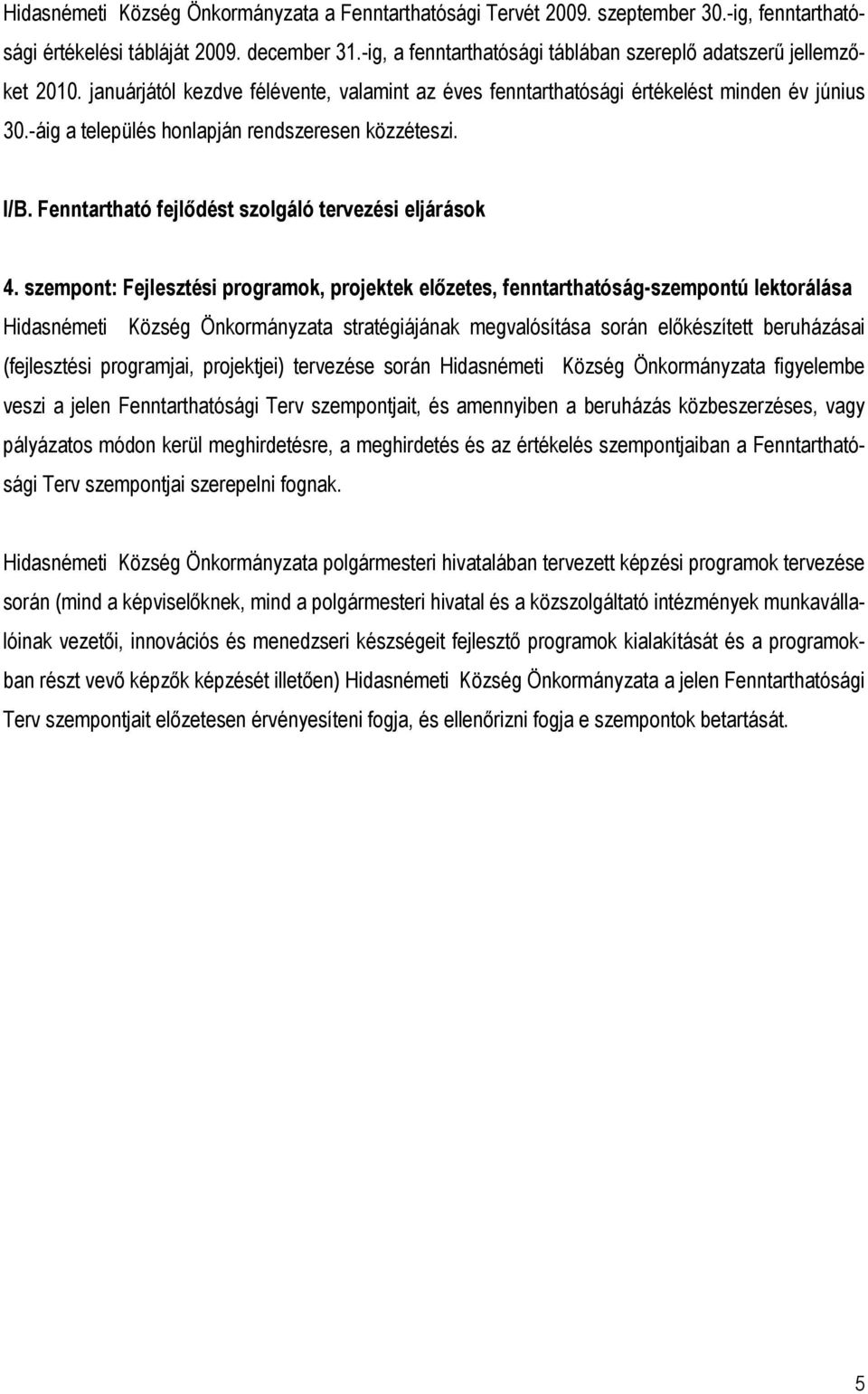 -áig a település honlapján rendszeresen közzéteszi. I/B. Fenntartható fejlıdést szolgáló tervezési eljárások 4.