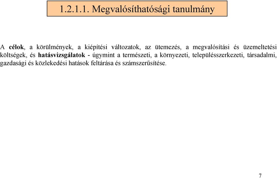 hatásvizsgálatok - úgymint a természeti, a környezeti,