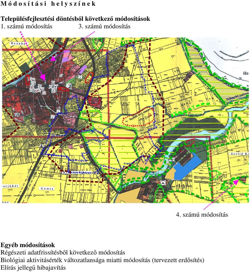 számú módosítás Egyéb módosítások Régészeti adatfrissítésből következő módosítás