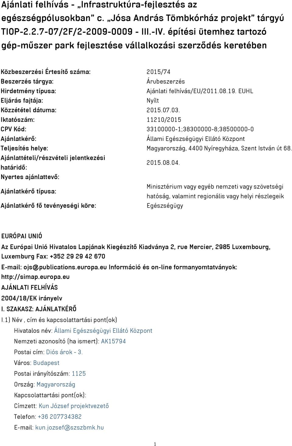 08.19. EUHL Eljárás fajtája: Nyílt Közzététel dátuma: 2015.07.03.