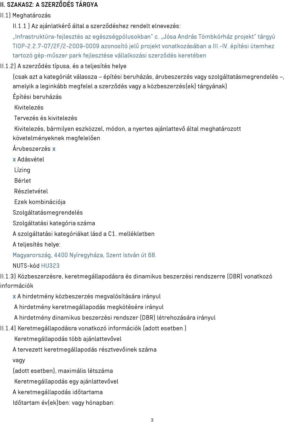 építési ütemhez tartozó gép-műszer park fejlesztése vállalkozási szerződés keretében II.1.