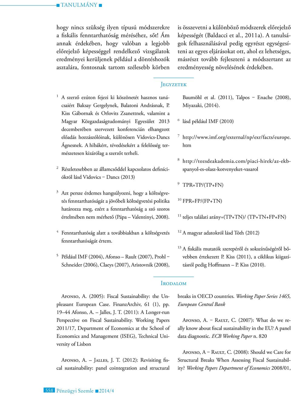 különböző módszerek előrejelző képességét (Baldacci et al., 2011a).