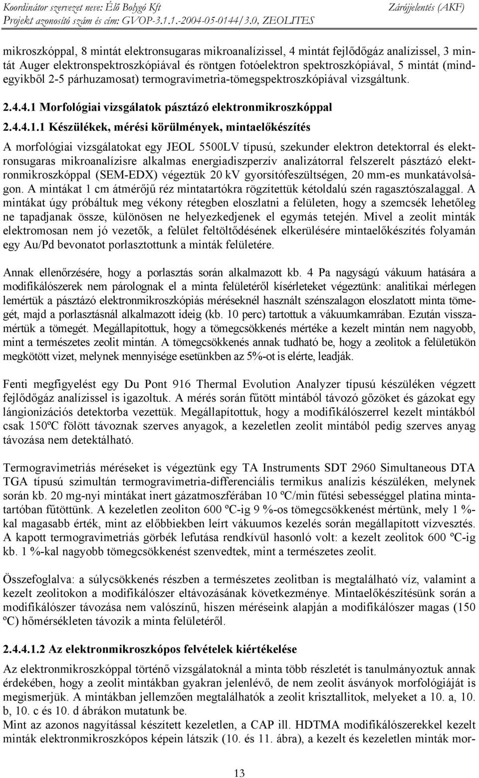 Morfológiai vizsgálatok pásztázó elektronmikroszkóppal 2.4.4.1.