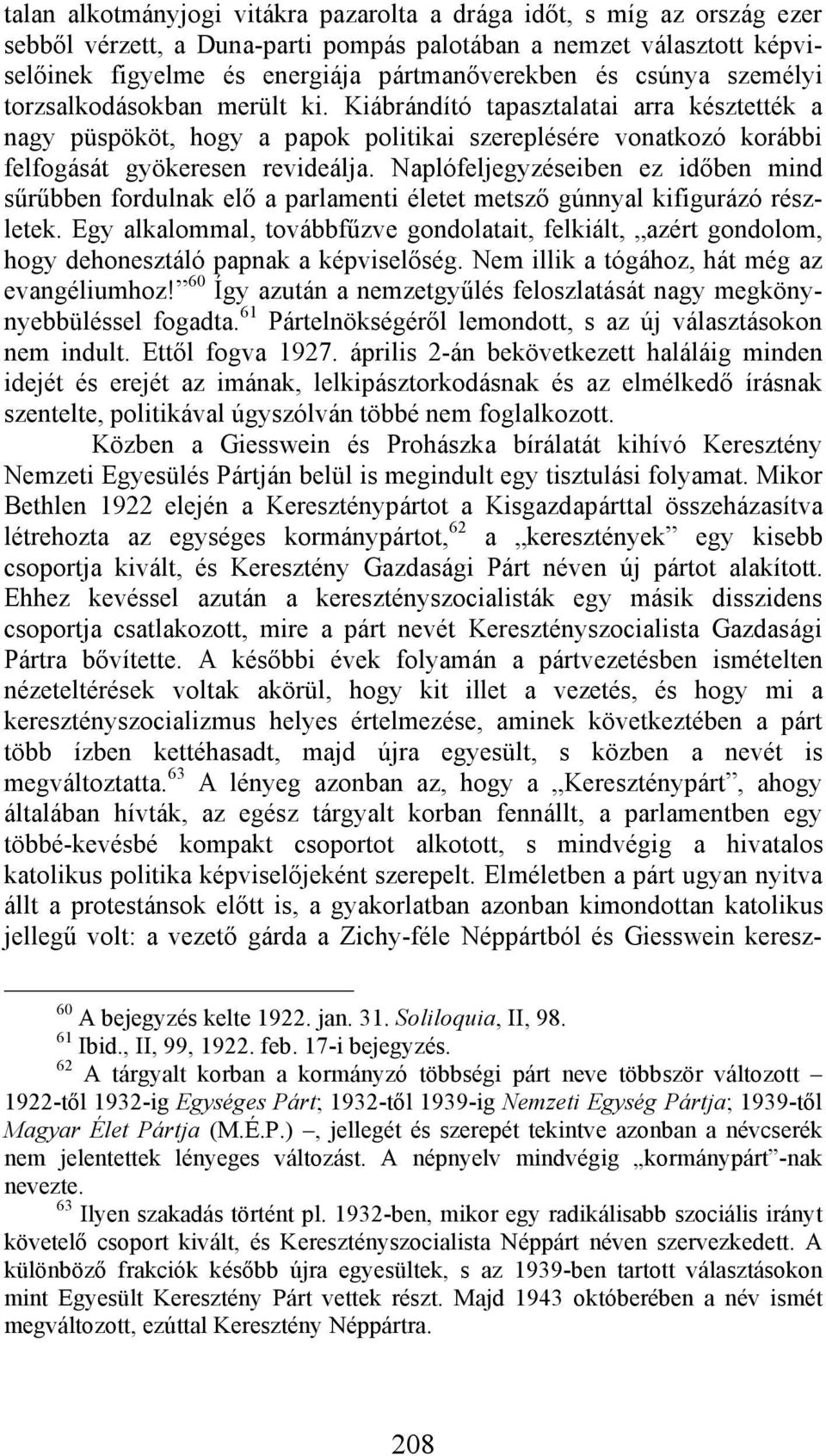 Naplófeljegyzéseiben ez időben mind sűrűbben fordulnak elő a parlamenti életet metsző gúnnyal kifigurázó részletek.