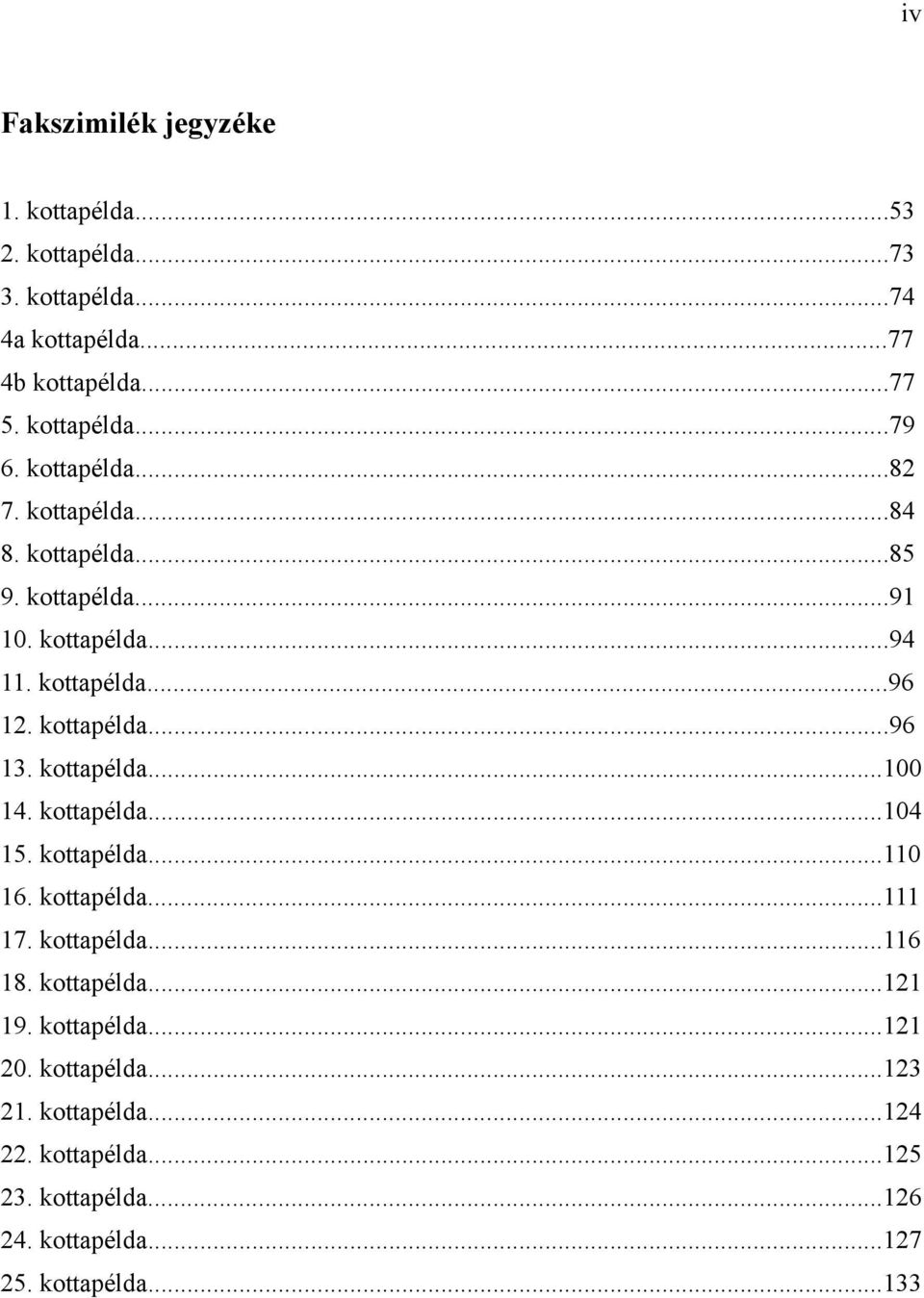 kottapélda...100 14. kottapélda...104 15. kottapélda...110 16. kottapélda...111 17. kottapélda...116 18. kottapélda...121 19. kottapélda...121 20.