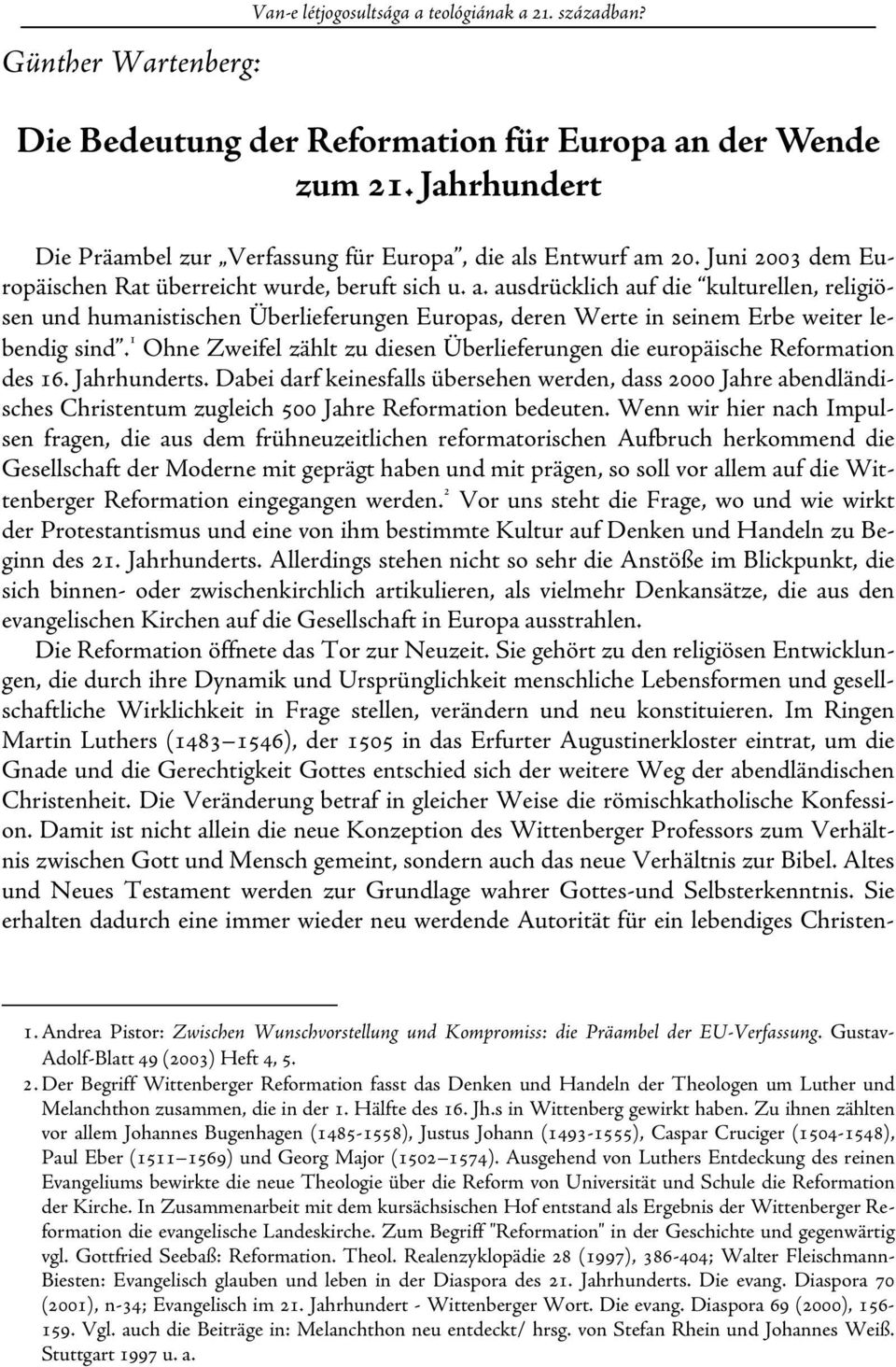 1 Ohne Zweifel zählt zu diesen Überlieferungen die europäische Reformation des 16. Jahrhunderts.
