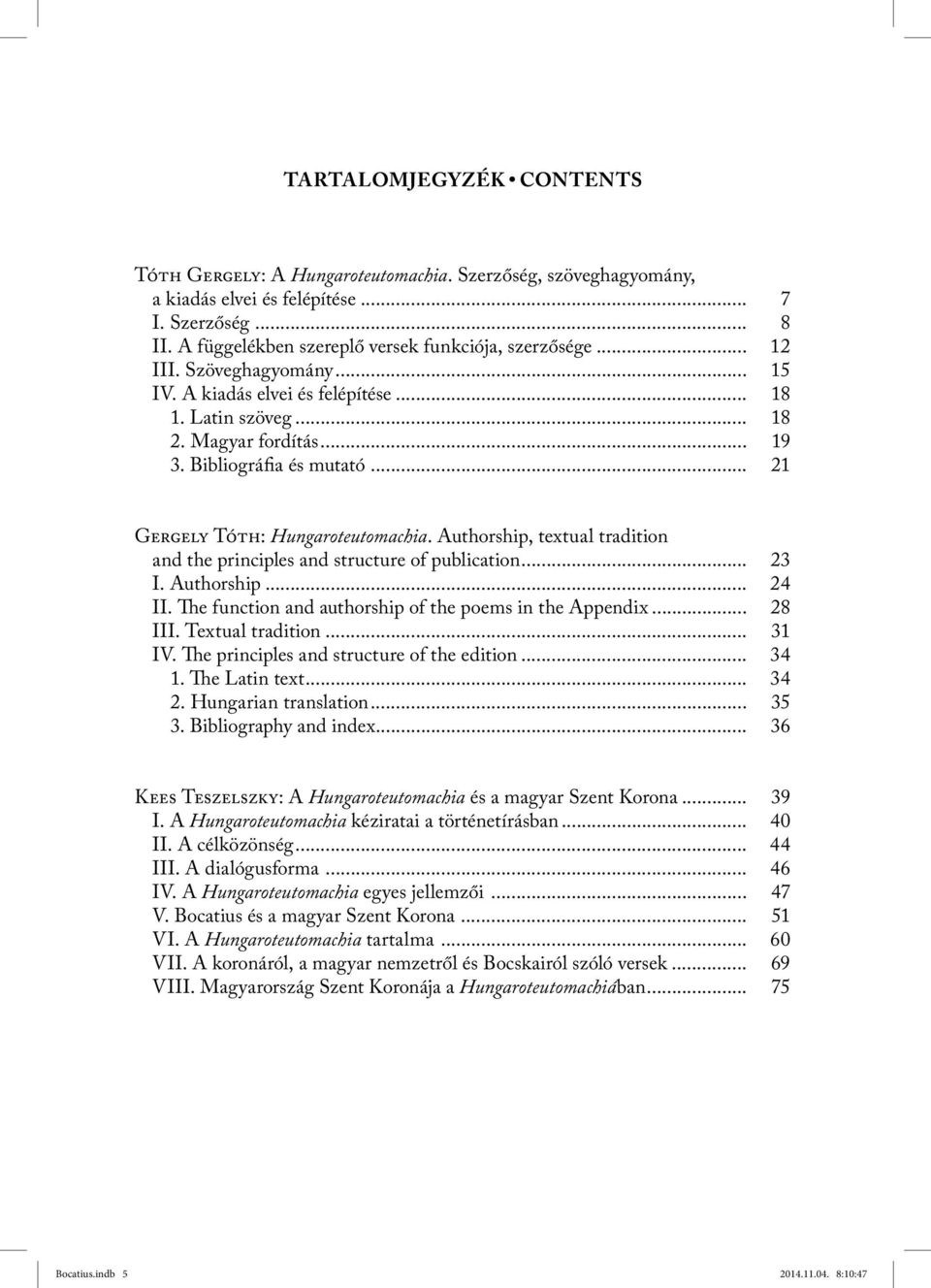 Authorship, textual tradition and the principles and structure of publication... 23 I. Authorship... 24 II. The function and authorship of the poems in the Appendix... 28 III. Textual tradition.