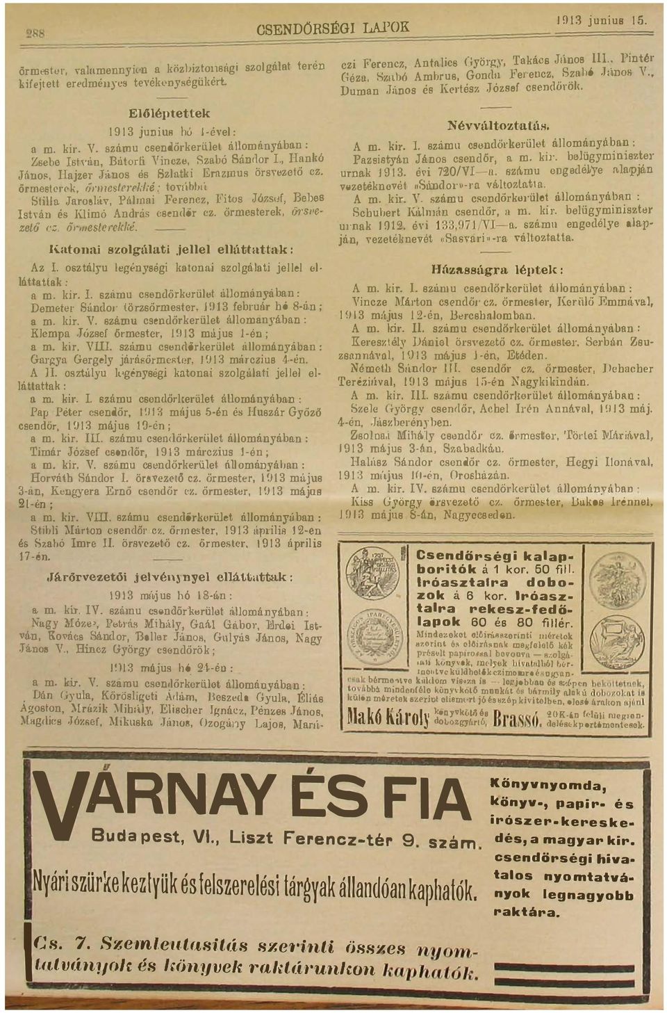 ó Hnos Hjzer János es Szntk Ern7u s örsvezotő ez 1913 örmeshtek ;JUc-;/()Ik!:é : tovbb 8t111 Jrosáv Pómn Fe rencz Ftos Józs"f Bbes 6rs/t; Kmö Andns (sendör ez örmtsterek István t!