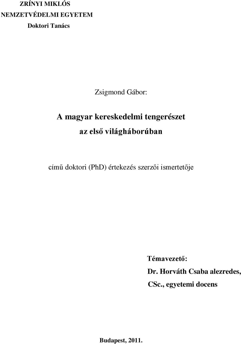 világháborúban című doktori (PhD) értekezés szerzői