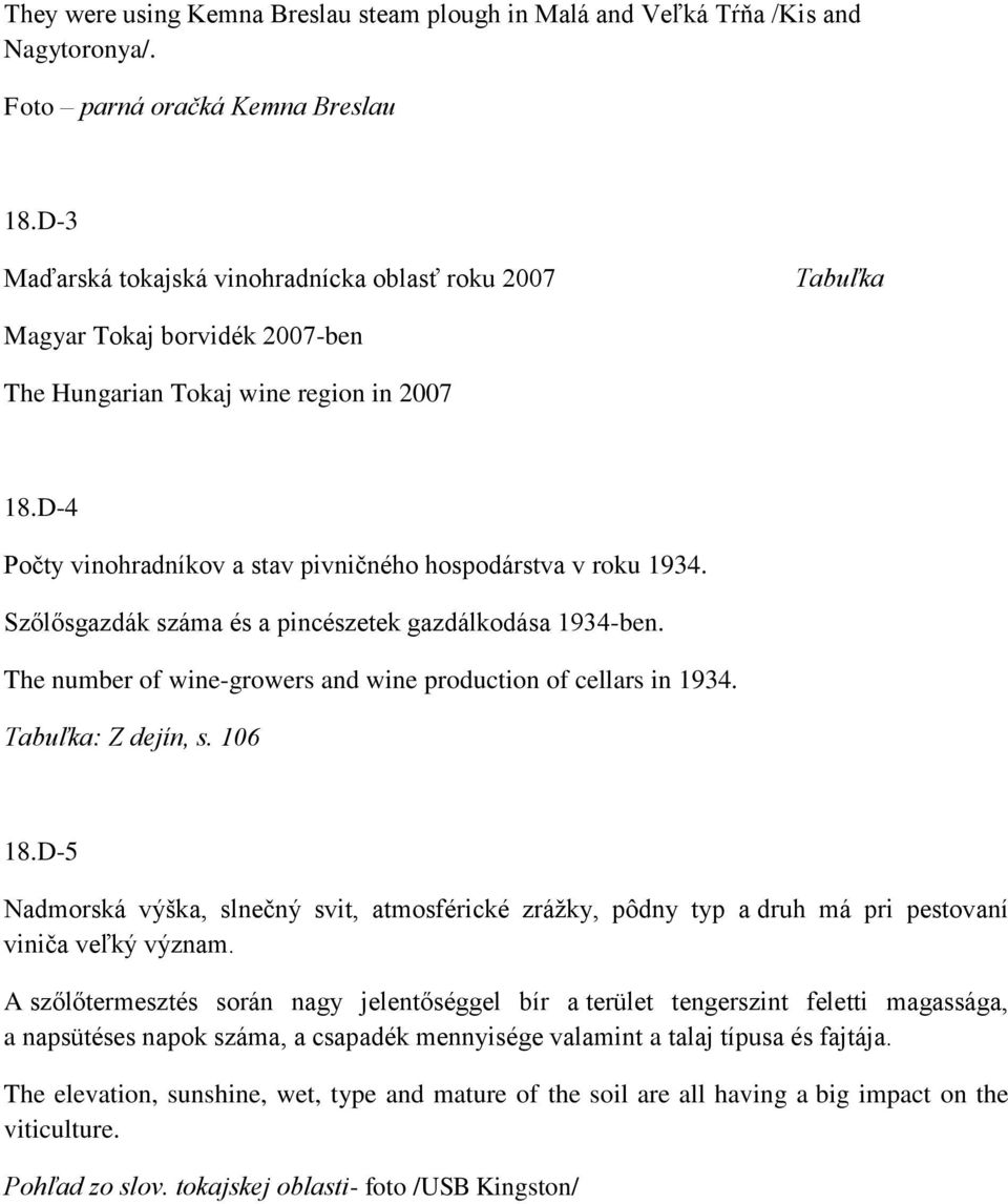 D-4 Počty vinohradníkov a stav pivničného hospodárstva v roku 1934. Szőlősgazdák száma és a pincészetek gazdálkodása 1934-ben. The number of wine-growers and wine production of cellars in 1934.