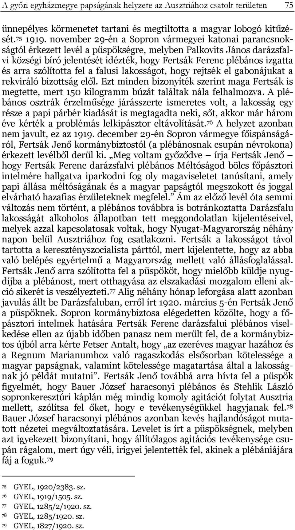 arra szólította fel a falusi lakosságot, hogy rejtsék el gabonájukat a rekviráló bizottság elől.