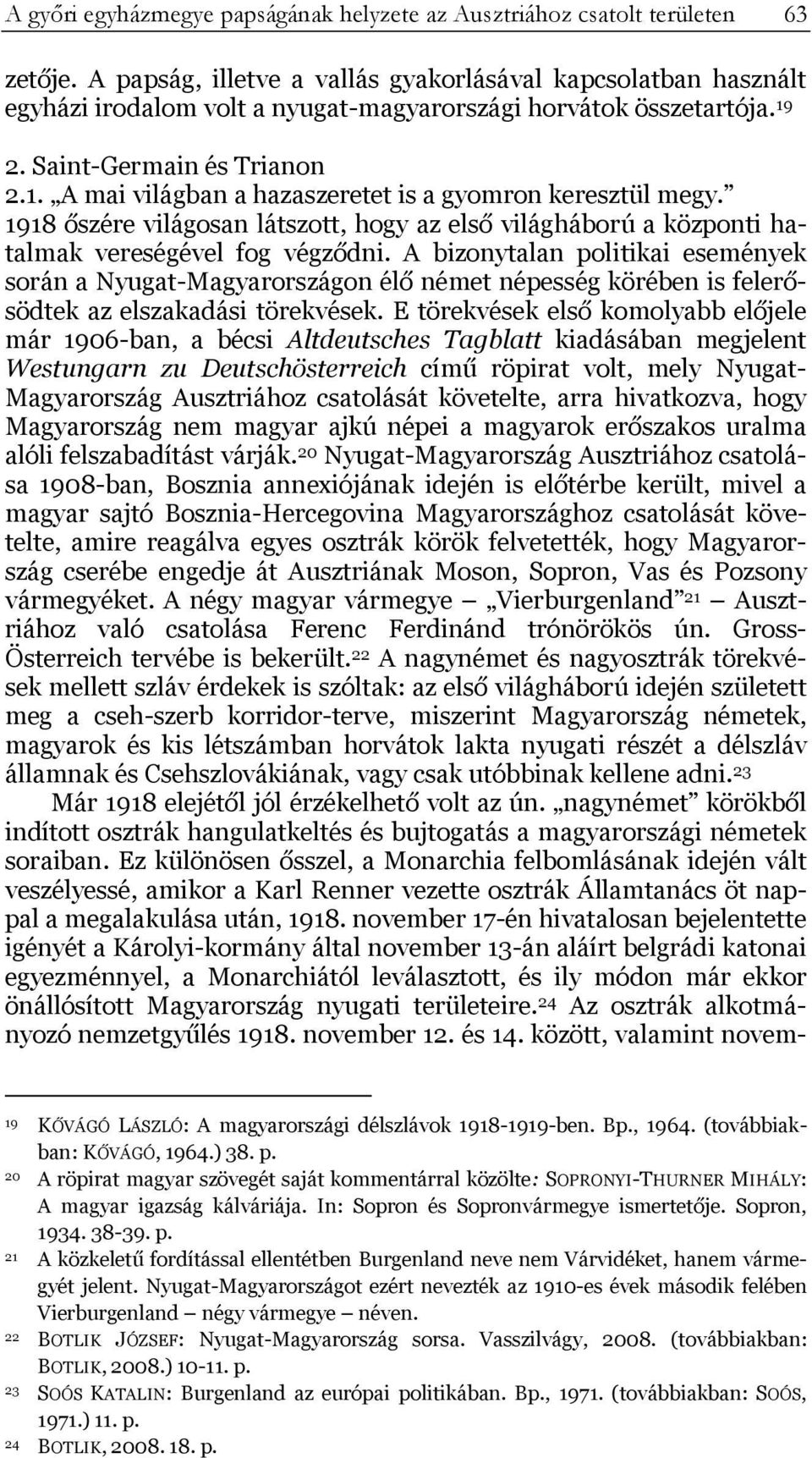 1918 őszére világosan látszott, hogy az első világháború a központi hatalmak vereségével fog végződni.