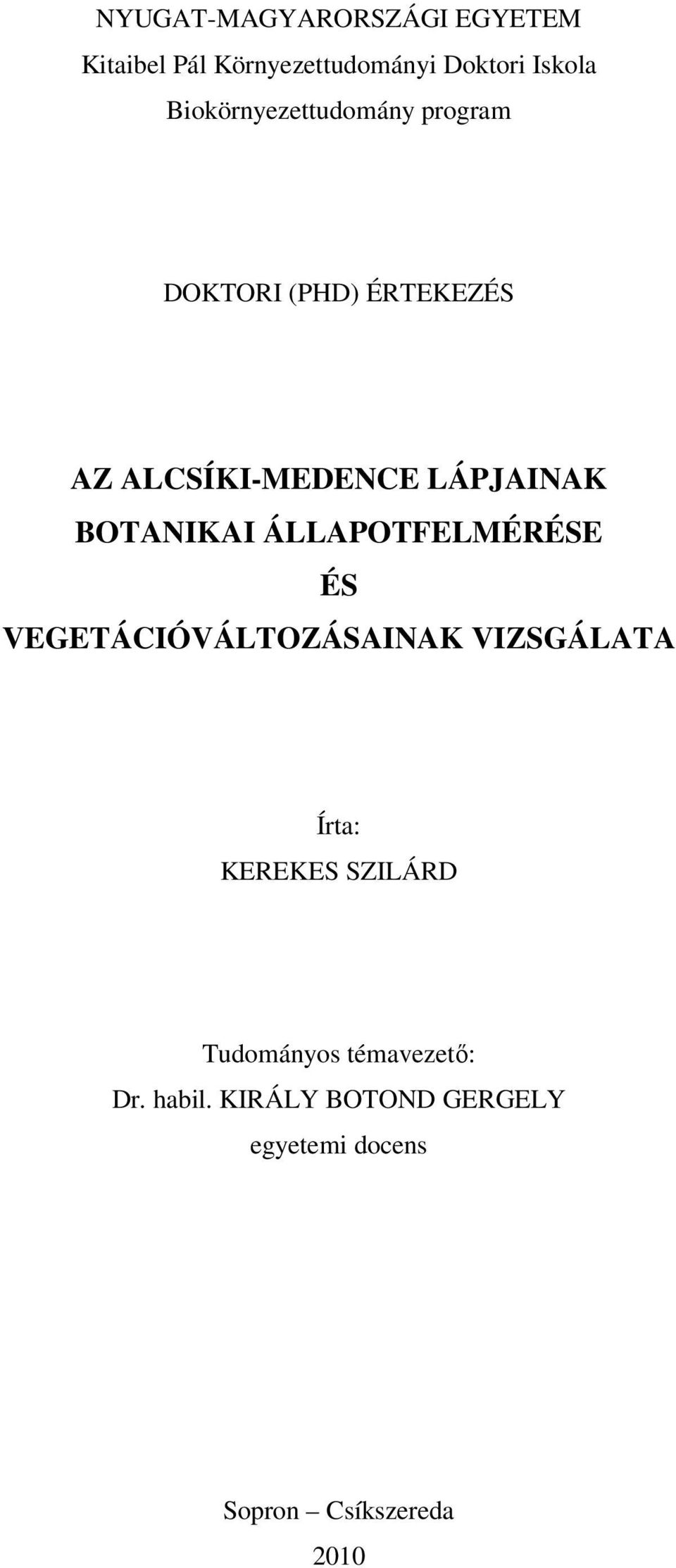 BOTANIKAI ÁLLAPOTFELMÉRÉSE ÉS VEGETÁCIÓVÁLTOZÁSAINAK VIZSGÁLATA Írta: KEREKES