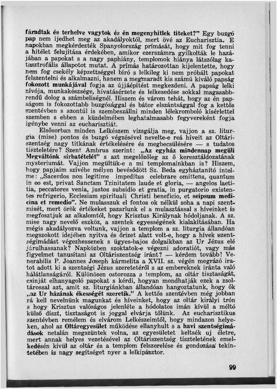 gyilkolták le hazájában a papokat s a nagy paphiány, templomok hiánya látszólag katasztrofális állapotot mutat.