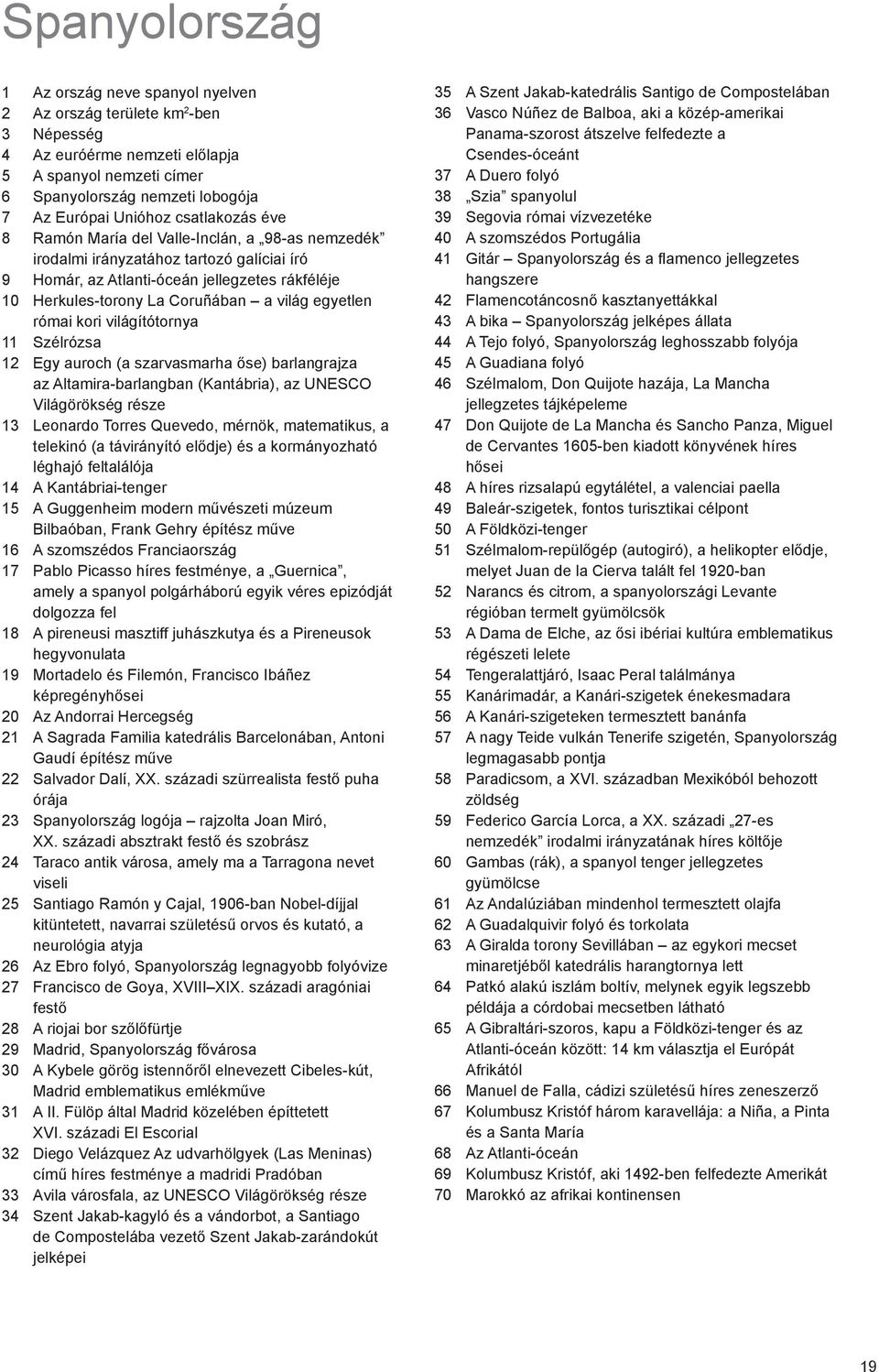 egyetlen római kori világítótornya 11 Szélrózsa 12 Egy auroch (a szarvasmarha őse) barlangrajza az Altamira-barlangban (Kantábria), az UNESCO Világörökség része 13 Leonardo Torres Quevedo, mérnök,