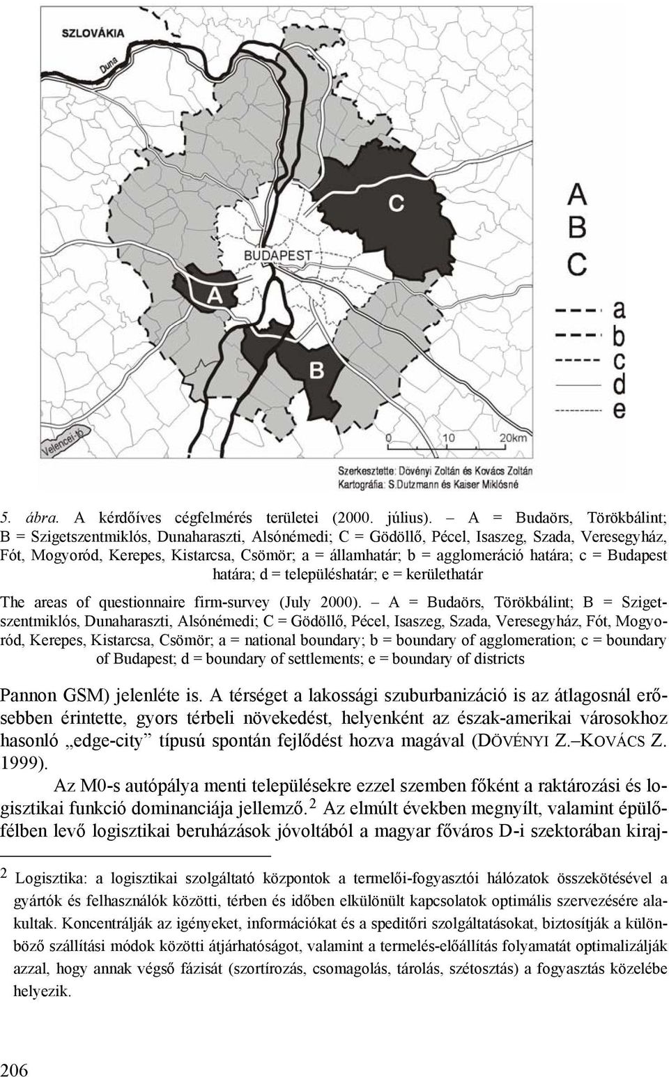 határa; c = Budapest határa; d = településhatár; e = kerülethatár The areas of questionnaire firm-survey (July 2000).