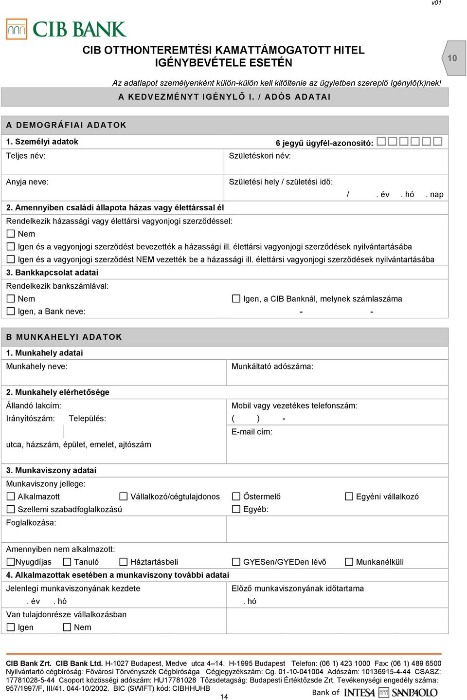 Amennyiben családi állapota házas vagy élettárssal él Születési hely / születési idő: /. év. hó.