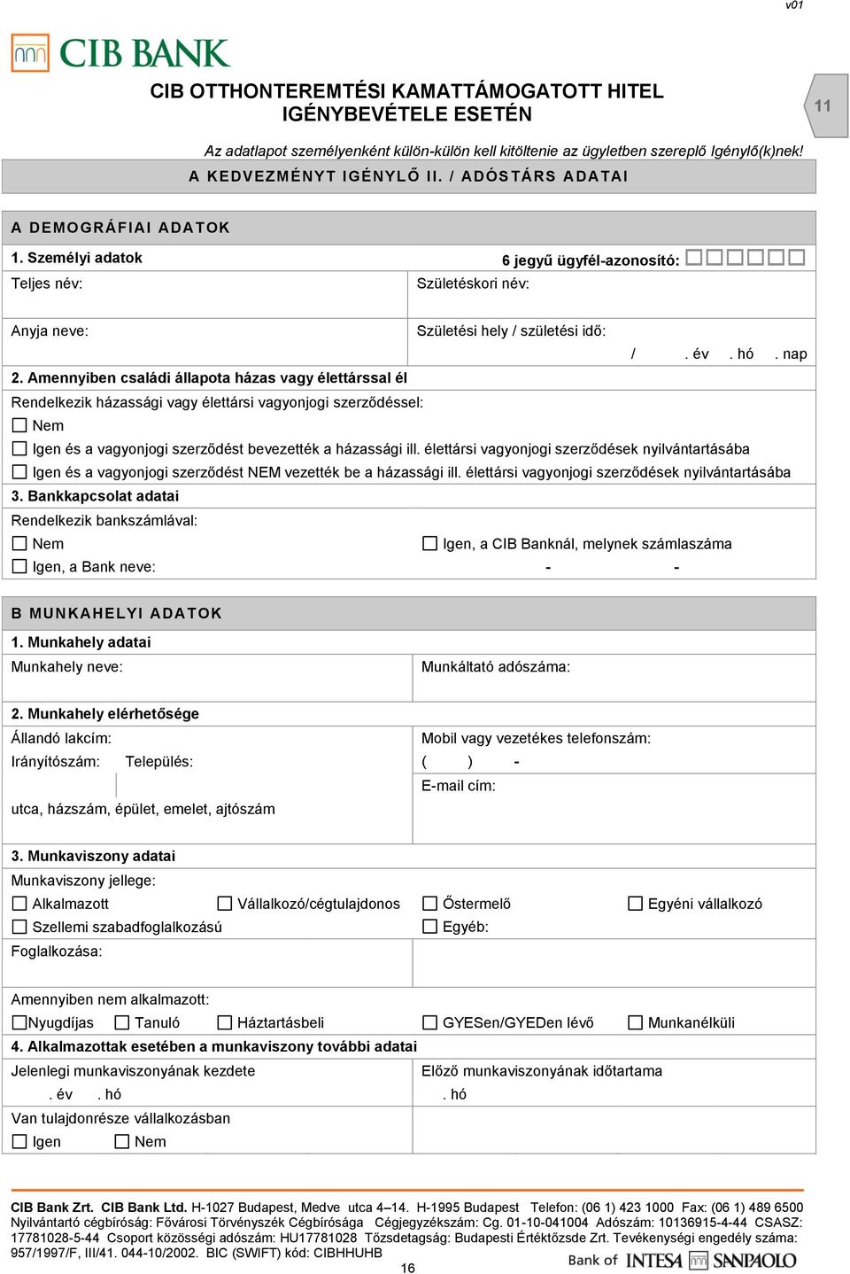 Amennyiben családi állapota házas vagy élettárssal él Születési hely / születési idő: /. év. hó.