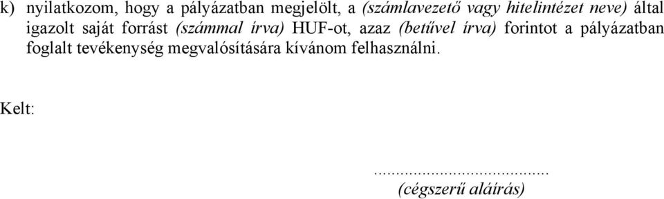 HUF-ot, azaz (betűvel írva) forintot a pályázatban foglalt