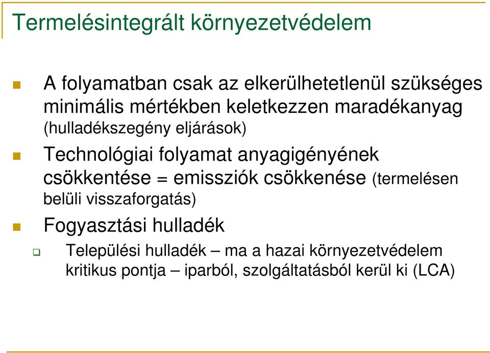 anyagigényének csökkentése = emissziók csökkenése (termelésen belüli visszaforgatás) Fogyasztási