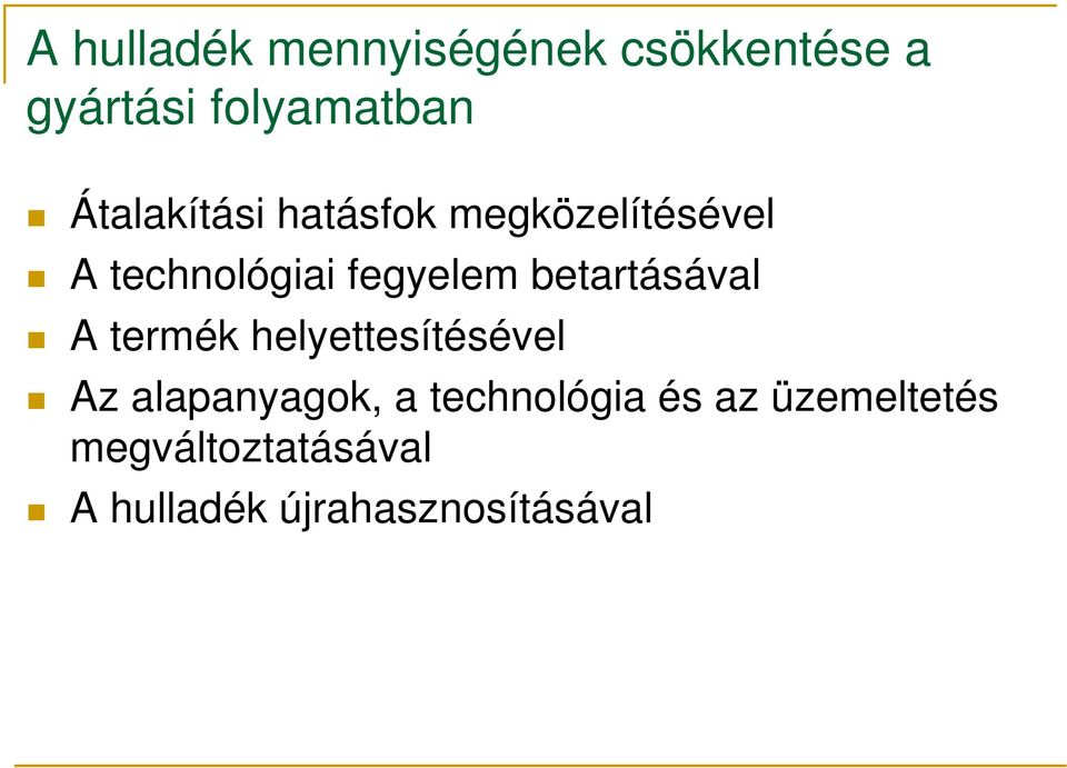 betartásával A termék helyettesítésével Az alapanyagok, a