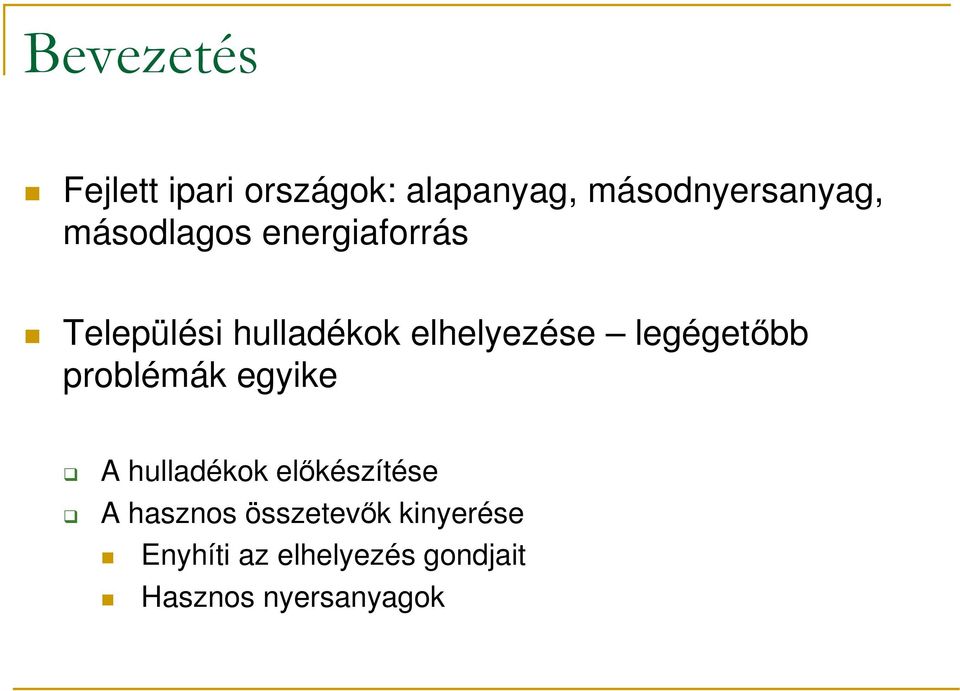 legégetőbb problémák egyike A hulladékok előkészítése A hasznos