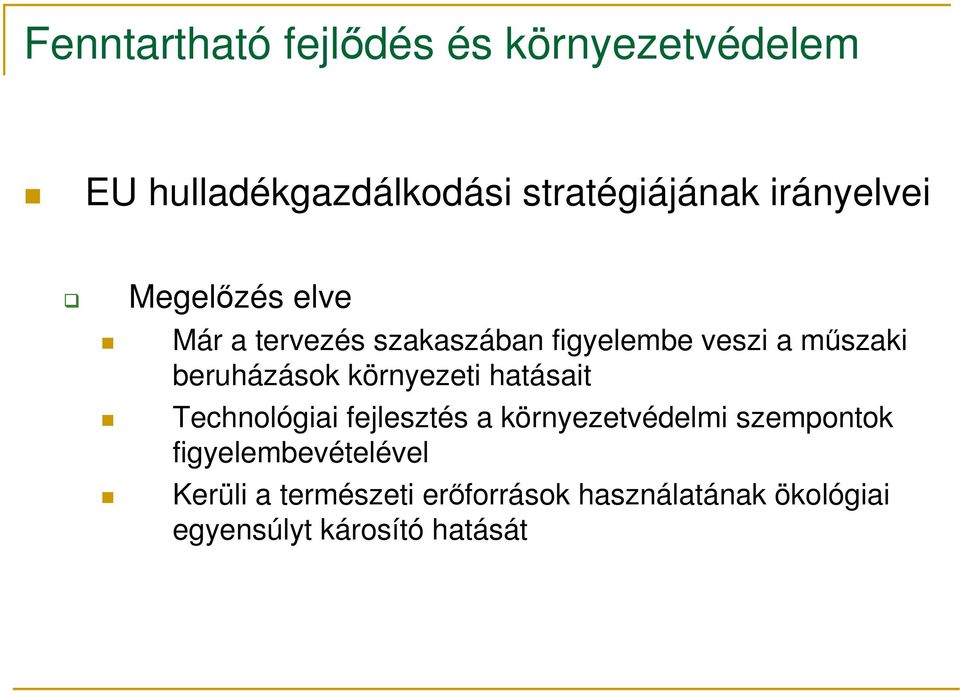 beruházások környezeti hatásait Technológiai fejlesztés a környezetvédelmi szempontok