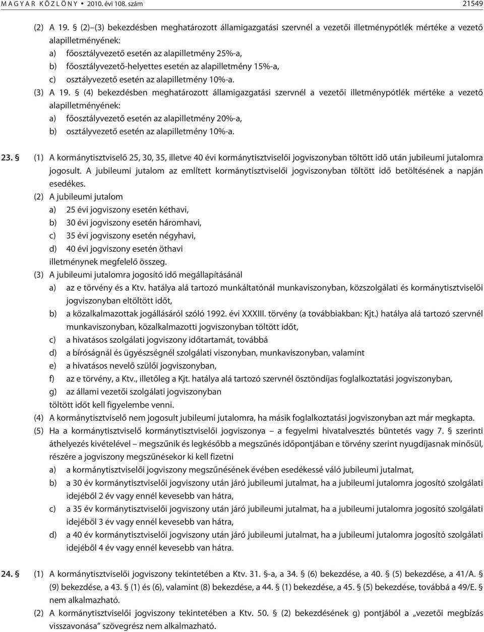 esetén az alapilletmény 15%-a, c) osztályvezetõ esetén az alapilletmény 10%-a. (3) A 19.