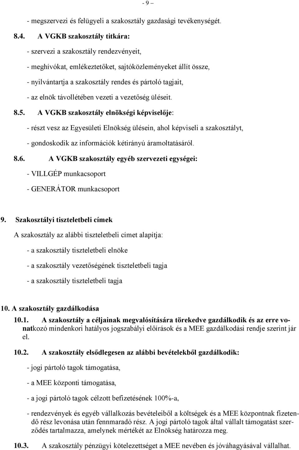 távollétében vezeti a vezetőség üléseit. 8.5.