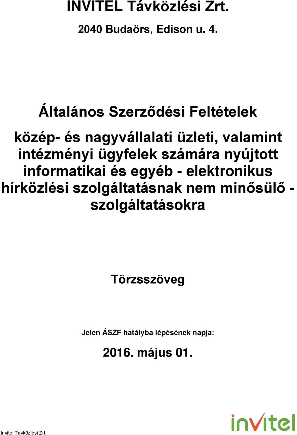 ügyfelek számára nyújtott informatikai és egyéb - elektronikus hírközlési