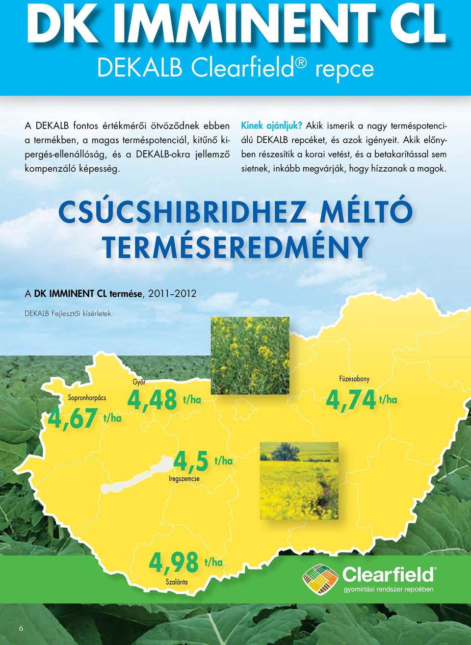 Akik ismerik a nagy terméspotenciálú DEKALB repcéket, és azok igényeit.