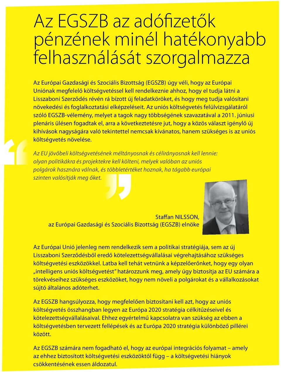 Az uniós költségvetés felülvizsgálatáról szóló EGSZB-vélemény, melyet a tagok nagy többségének szavazatával a 2011.