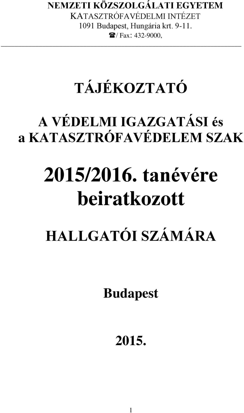 Fax: 432-9000, TÁJÉKOZTATÓ A VÉDELMI IGAZGATÁSI és a