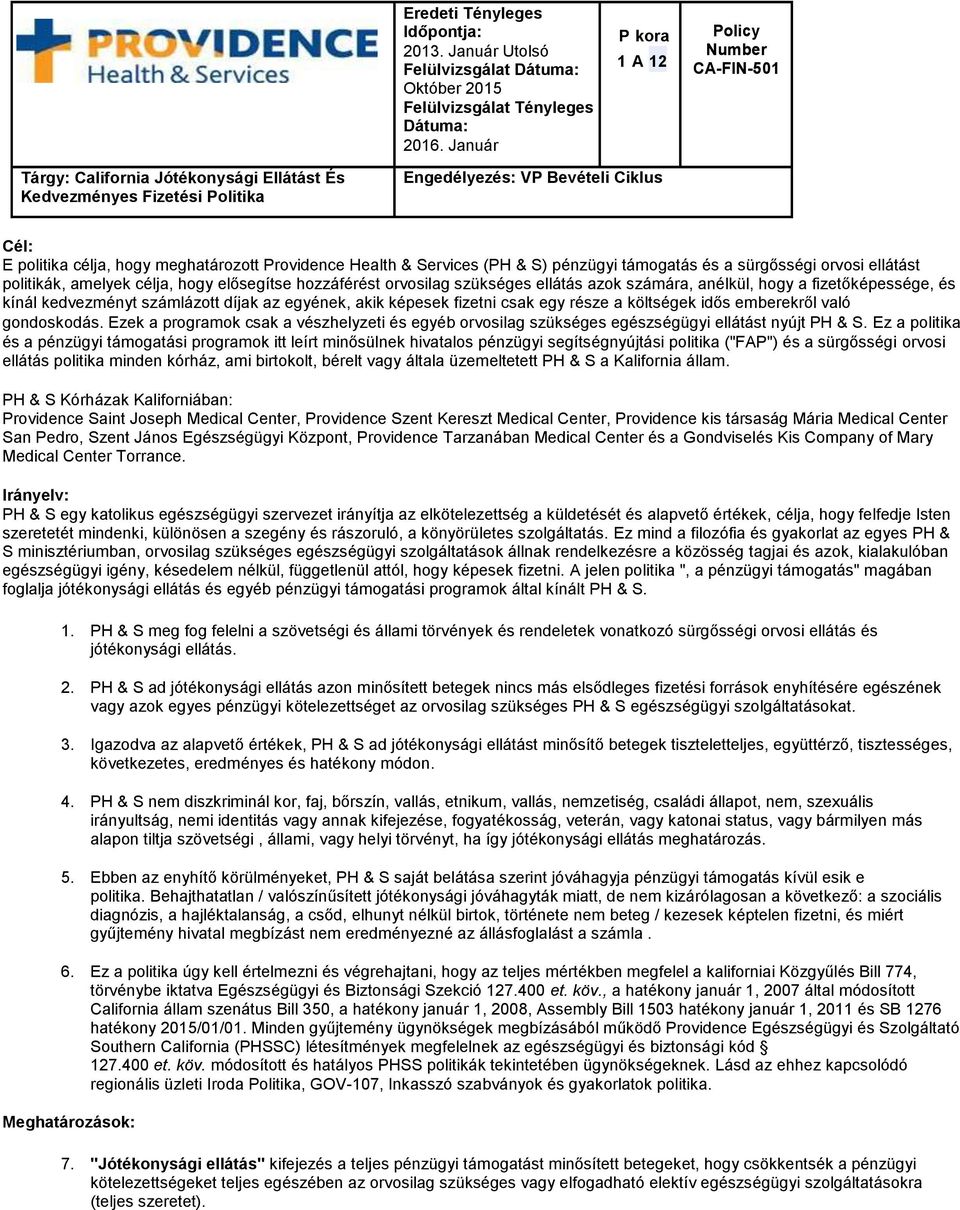 Providence Health & Services (PH & S) pénzügyi támogatás és a sürgősségi orvosi ellátást politikák, amelyek célja, hogy elősegítse hozzáférést orvosilag szükséges ellátás azok számára, anélkül, hogy