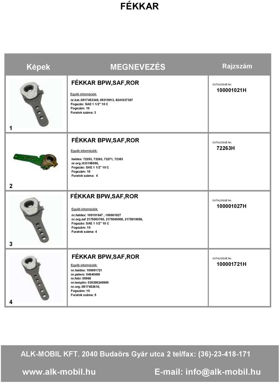 72353 nr.org.:633105050, Fogazás: SAE 1 1/2" 10 C Fogszám: 10 Furatok száma: 4 2 FÉKKAR BPW,SAF,ROR 100001027H nr.haldex: 100101047, 100001027 nr.