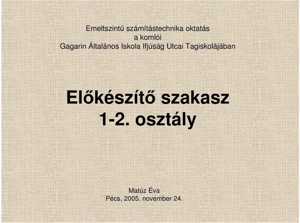 Utcai Tagiskolájában Elıkészítı szakasz