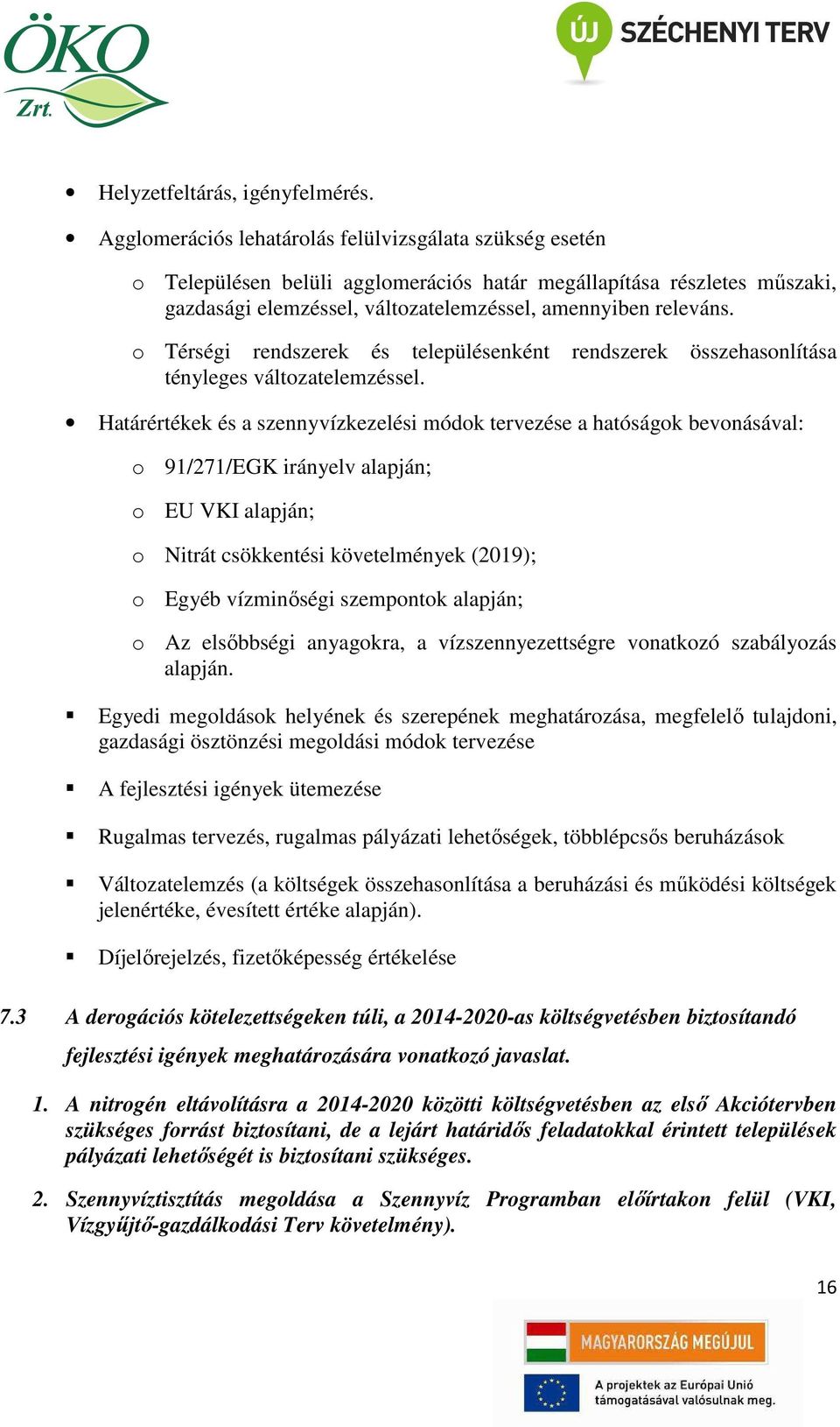 o Térségi rendszerek és településenként rendszerek összehasonlítása tényleges változatelemzéssel.