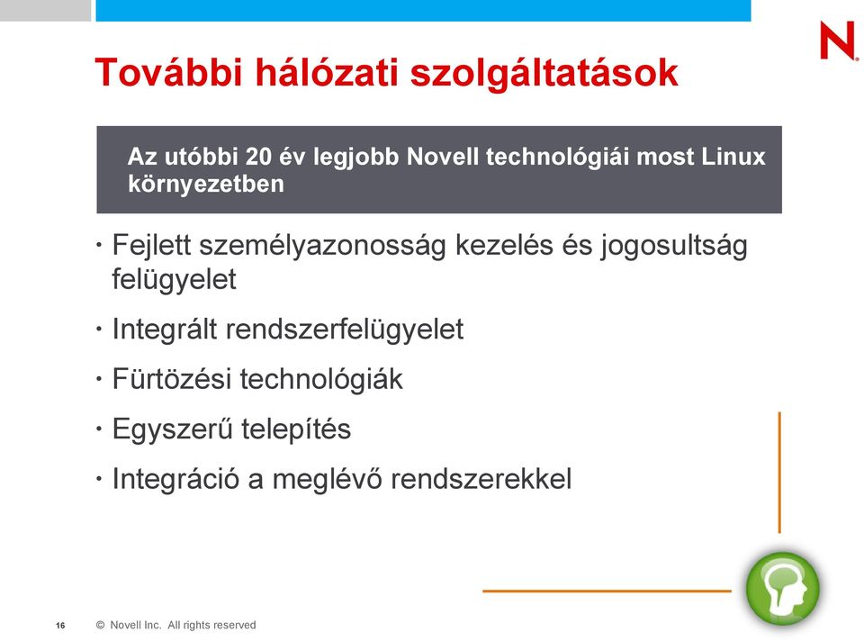 kezelés és jogosultság felügyelet Integrált rendszerfelügyelet