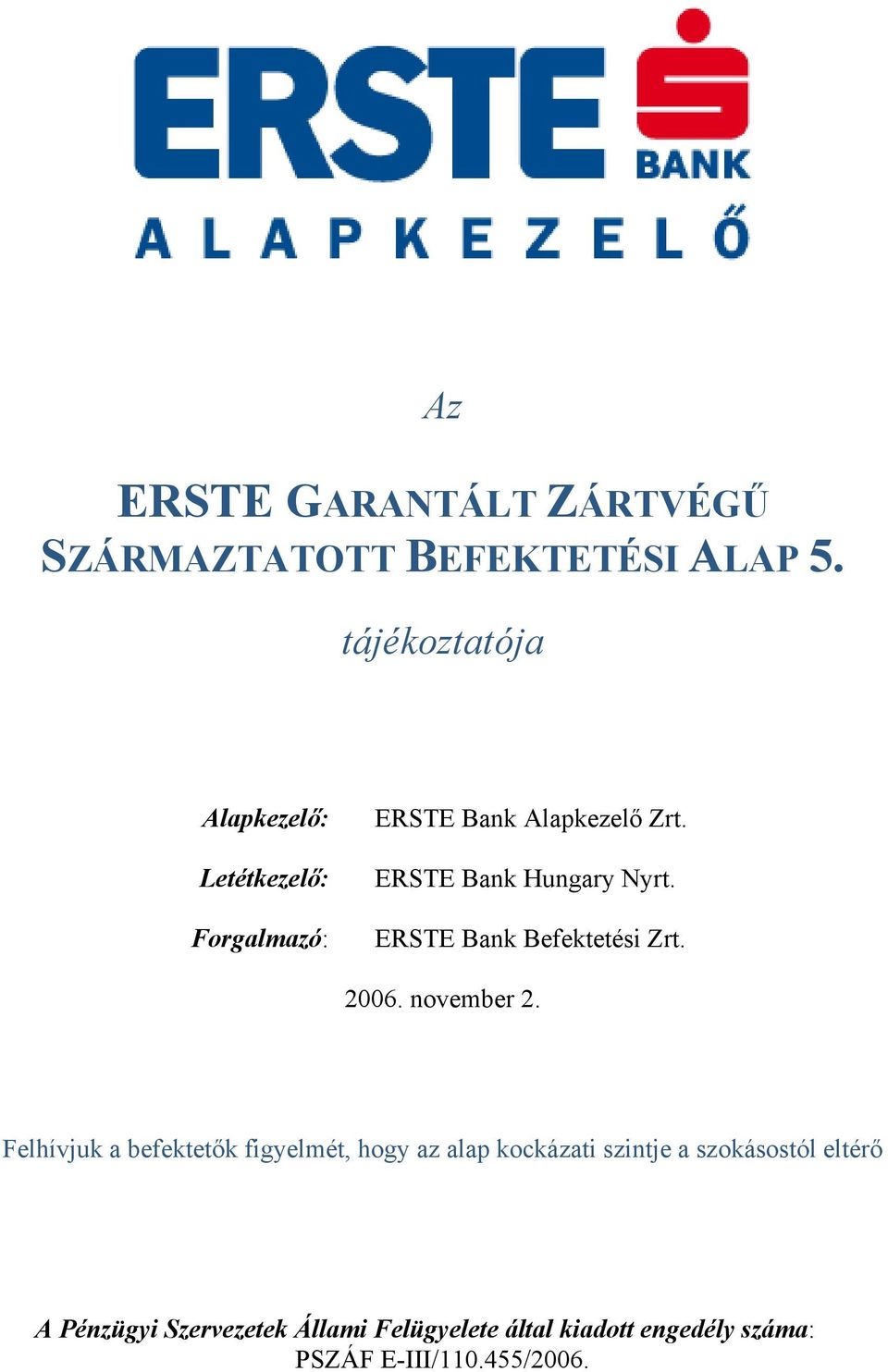 ERSTE Bank Hungary Nyrt. ERSTE Bank Befektetési Zrt. 2006. november 2.