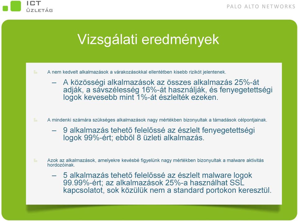 A mindenki számára szükséges alkalmazások nagy mértékben bizonyultak a támadások célpontjainak.