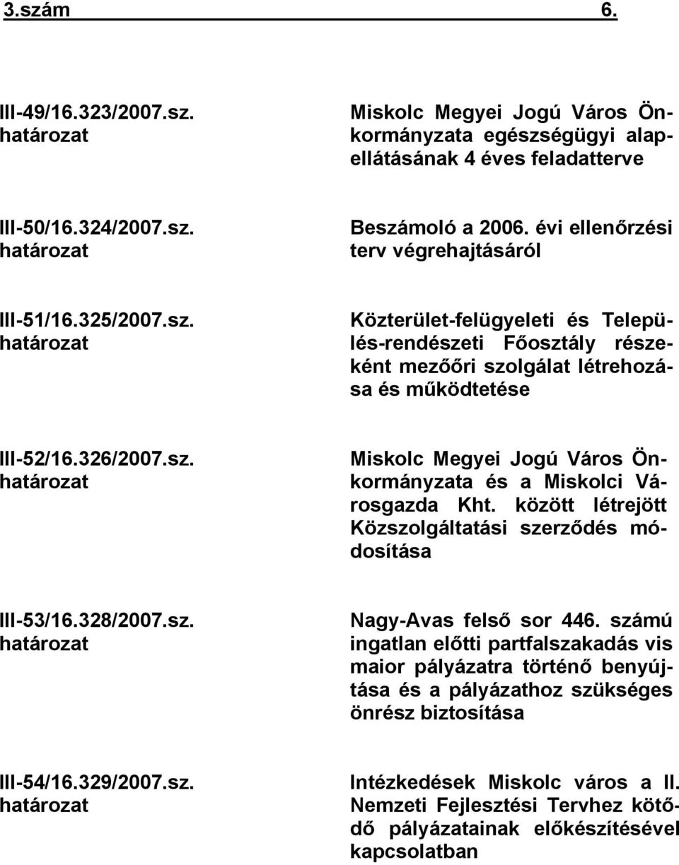 között létrejött Közszolgáltatási szerződés módosítása III53/16.328/2007.sz. határozat NagyAvas felső sor 446.