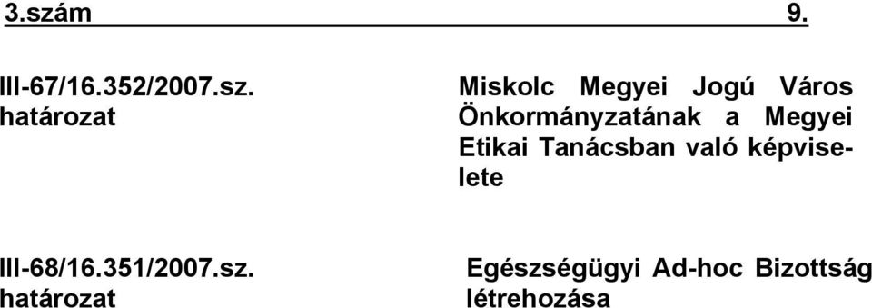 Etikai Tanácsban való képviselete III68/16.