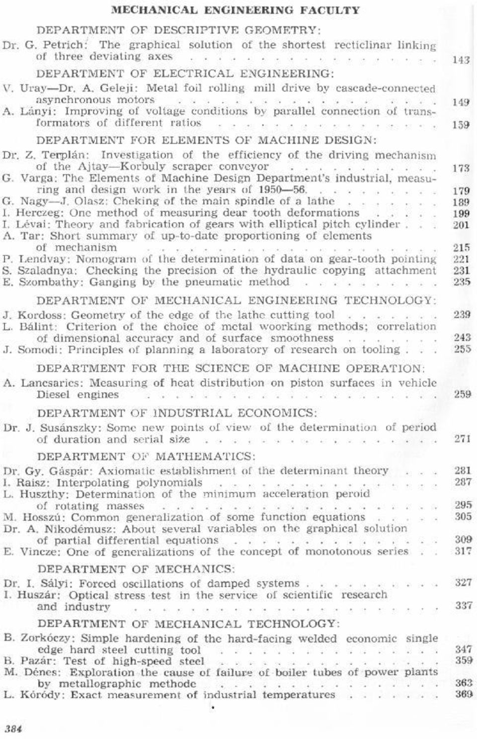 parallel connection of transformators of different ratios 143 149 DEPARTMENT FOR ELEMENTS OF MACHINE DESIGN: Dr Z Tenplán: Investigation of the efficiency of the driving mechanism of the